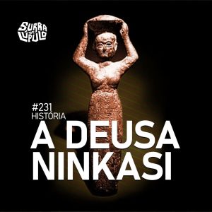 Ninkasi e as deusas da cerveja | Surra de Lúpulo #231
