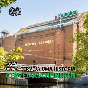 Heineken: Cada Cerveja, uma História #2 | Surra de Lúpulo