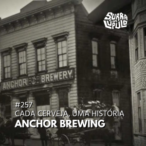Anchor Brewing: a história da primeira cervejaria craft dos EUA e do estilo Steam Beer