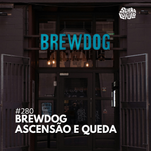 Ascensão e Queda da Brewdog: sucesso,escândalos e lições para o mercado cervejeiro