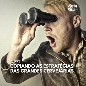 Como as cervejarias artesanais podem sobreviver copiando estratégias das grandes marcas