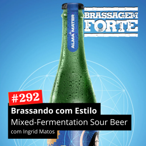 Brassando com Estilo: Mixed-Fermentation Sour Beer