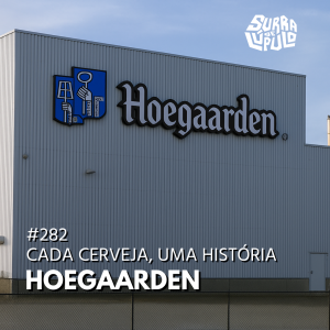 Hoegaarden: a cerveja que salvou um estilo (e o estilo que deu nome a uma cerveja)