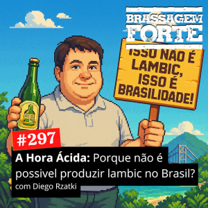 A Hora Ácida #9: Por que não é possível produzir lambic no Brasil?