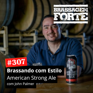 Brassando com Estilo: American Strong Ale, com John Palmer