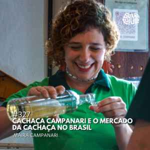 Cachaça Campanari: quatro gerações e os desafios do mercado da cachaça no Brasil
